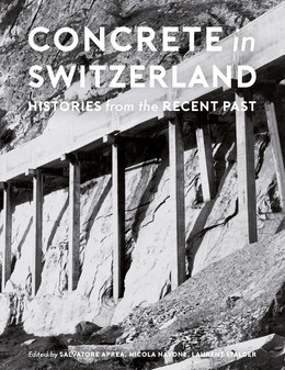 Enlarged view: Concrete in Switzerland. Histories from the Recent Past, 2021