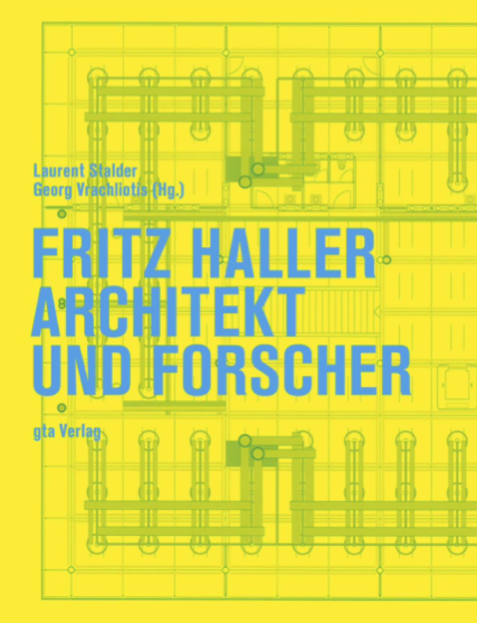 Enlarged view: Fritz Haller, Architekt und Forscher, 2015