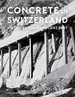 Vergrösserte Ansicht: Concrete in Switzerland. Histories from the Recent Past, 2021